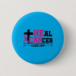 Heal Cancer Christian Believe God Breast Cancer 6 Cm Round Badge