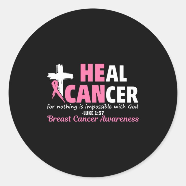 Heal Cancer Christian Believe God Breast Cancer Aw Classic Round Sticker (Front)