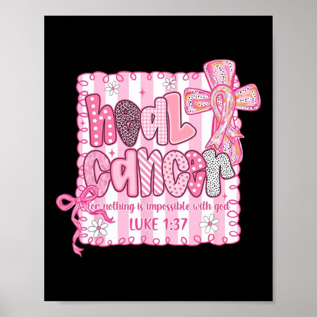 Heal Cancer For Nothing Is Impossible With God Coq Poster (Front)