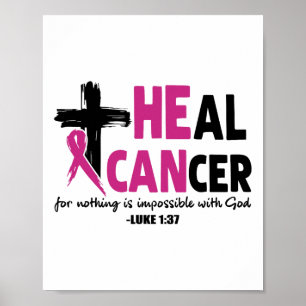 Heal Cancer For Nothing Is Impossible With God Luk Poster