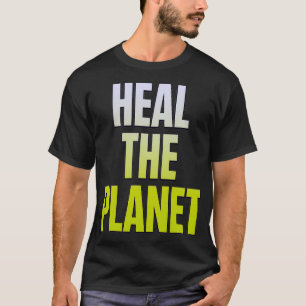 Heal The Planet Green Blue T-Shirt