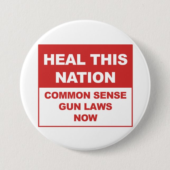 Heal This Nation - Common Sense Gun Laws Now! 7.5 Cm Round Badge (Front)