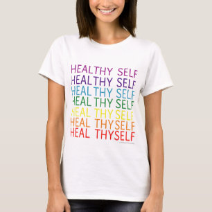 Heal Thyself - Healthy Self T-Shirt