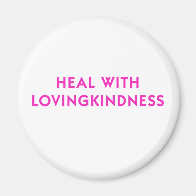 Heal with Lovingkindness Magnet (Front)