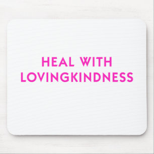 Heal with Lovingkindness Mouse Mat