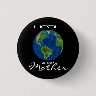 Heal With Our Mother Earth Black 3 Cm Round Badge