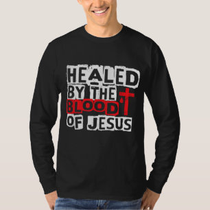 Healed by the Blood of Jesus - Christian Cross Fai T-Shirt