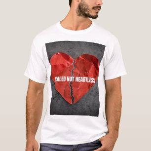 Healed not heartless T-Shirt