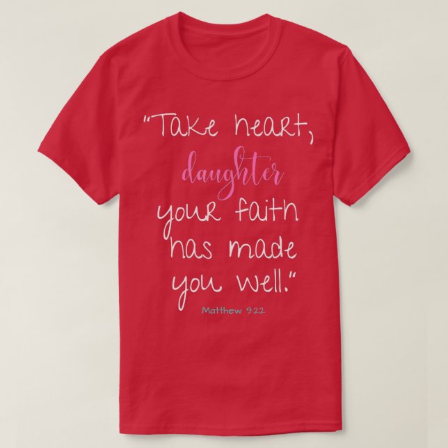 Healed Your Faith Has Made You Well  By His Stripe T-Shirt (Design Front)