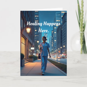 Healing Happens Nursing Card
