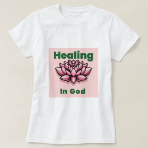 HEALING IN GOD T-Shirt