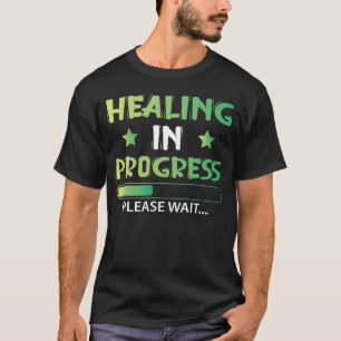 HEALING IN PROGRESS Loading Funny Sarcasti T-Shirt