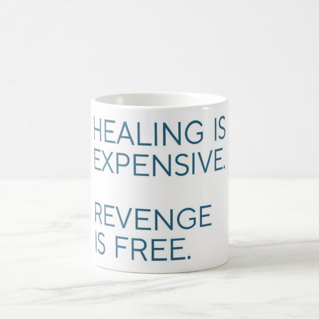 Healing is Expensive, Revenge is Free - Funny Mug (Center)
