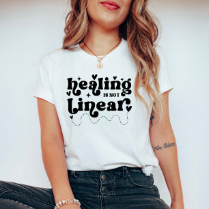 Healing is Not Linear Mental Health Quote T-Shirt