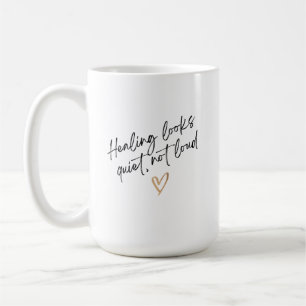 Healing Looks Quiet, Not Loud Coffee Mug
