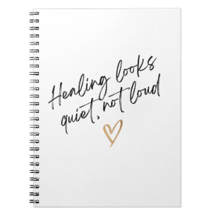 Healing Looks Quiet, Not Loud Notebook