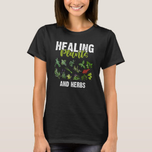 Healing Plants and Herbs garden growers T-Shirt