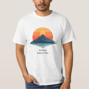 Healing Takes Time" Inspirational T-Shirt