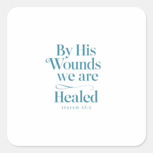 Healing Through Christ's Sacrifice - Isaiah 53:5 Square Sticker