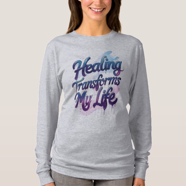 Healing Transforms My Life T-Shirt (Front)