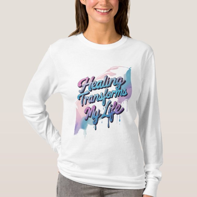 Healing Transforms My Life T-Shirt (Front)
