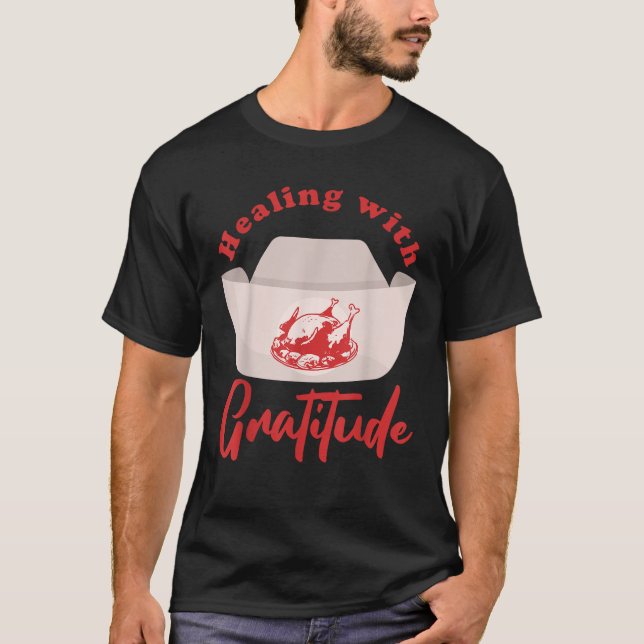 Healing With Gratitude Thanksgiving Nurse Turkey E T-Shirt (Front)