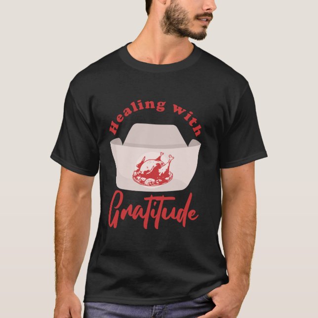 Healing With Gratitude Thanksgiving Nurse Turkey E T-Shirt (Front)
