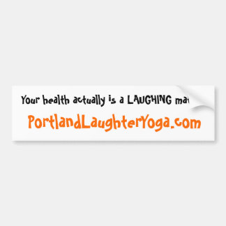 Health a laughing matter! bumper sticker