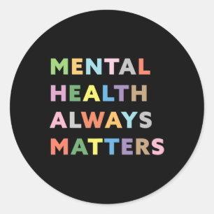 Health Always Problems Therapy Counseling Awarenes Classic Round Sticker