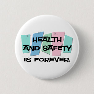 Health and Safety Is Forever 6 Cm Round Badge