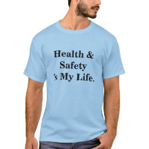 Health and Safety Is My Life Funny Quote