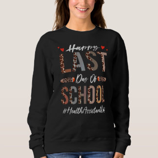 Health Assistant Happy Last Day Of School Leopard Sweatshirt