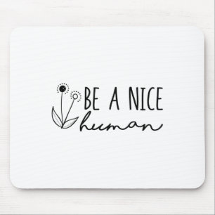 Health Awareness Be A Nice Human Mouse Mat