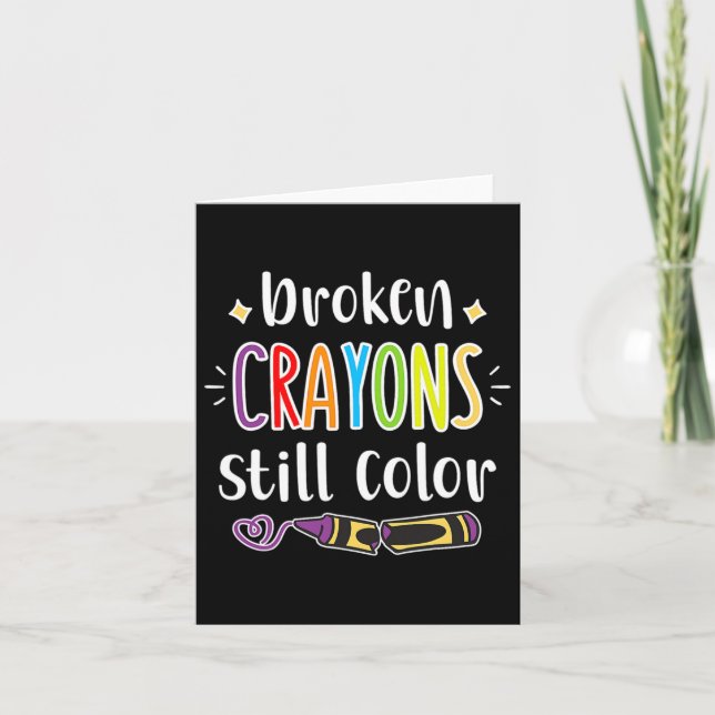 Health Awareness Broken Crayons Still Colour  Card (Front)