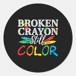 Health Awareness Broken Crayons Still Colour Classic Round Sticker
