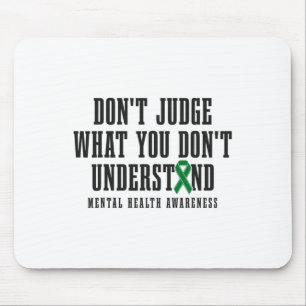 Health Awareness Don't Judge What You Dont Underst Mouse Mat