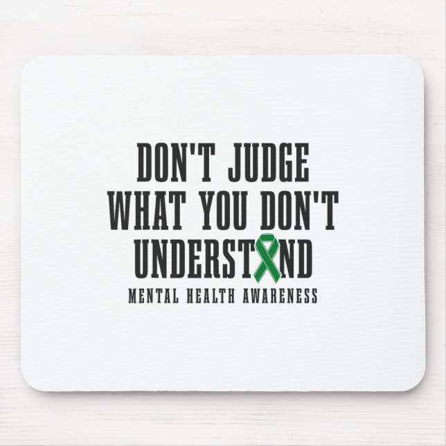 Health Awareness Don't Judge What You Dont Underst Mouse Mat (Front)