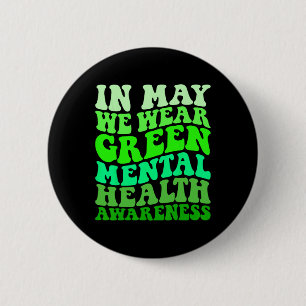 Health Awareness In May We Wear Green Mental Healt 6 Cm Round Badge