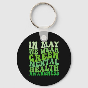 Health Awareness In May We Wear Green Mental Healt Key Ring