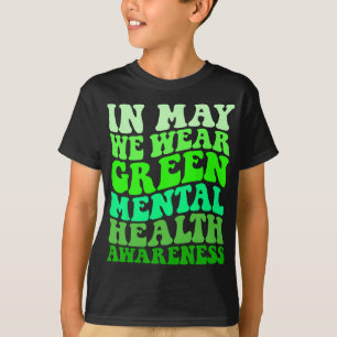 Health Awareness In May We Wear Green Mental Healt T-Shirt
