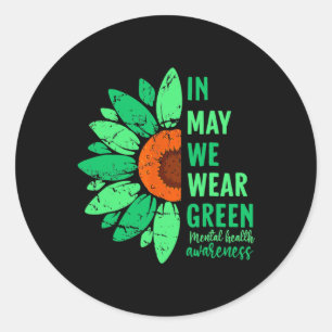 Health Awareness In May We Wear Green Sunflower  Classic Round Sticker