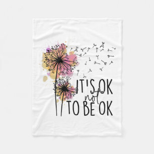 Health Awareness Its Ok Not To Be Ok Dandelion Flo Fleece Blanket