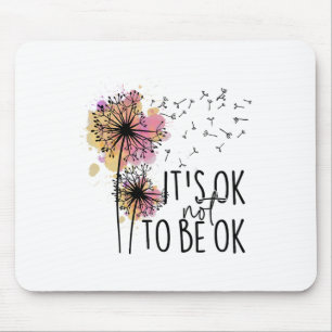 Health Awareness Its Ok Not To Be Ok Dandelion Flo Mouse Mat