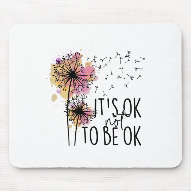 Health Awareness Its Ok Not To Be Ok Dandelion Flo Mouse Mat (Front)