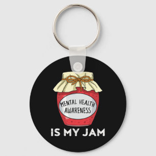 Health Awareness Mental Health Is My Jam Key Ring