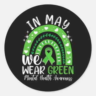 Health Awareness Month In May We Wear Green Ribbon Classic Round Sticker