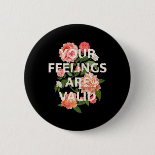 Health Awareness Month Your Feelings Are Valid 1  6 Cm Round Badge