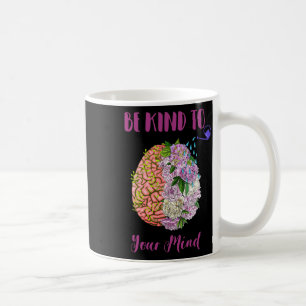 Health Awareness Self Care Be Kind To Your Mind 1 Coffee Mug