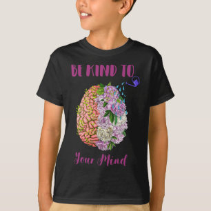 Health Awareness Self Care Be Kind To Your Mind 1 T-Shirt
