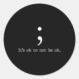 Health Awareness Semicolon Quote Gift  Classic Round Sticker